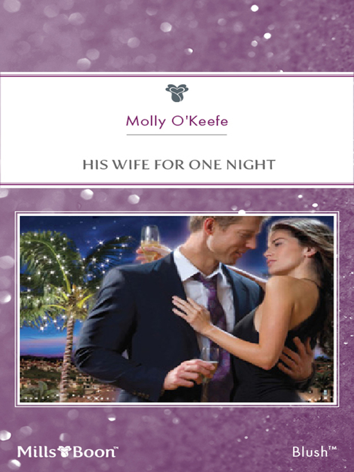 Title details for His Wife For One Night by Molly O'Keefe - Available